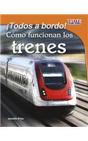 ¡Todos a Bordo!: Cómo Funcionan Los Trenes(Time for Kids En Español - Level 3)