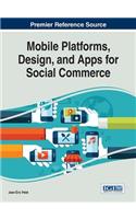 Mobile Platforms, Design, and Apps for Social Commerce