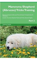 Maremma Shepherd (Abruzzo) Tricks Training Maremma Shepherd (Abruzzo) Tricks & Games Training Tracker & Workbook. Includes: Maremma Shepherd Multi-Level Tricks, Games & Agility. Part 2