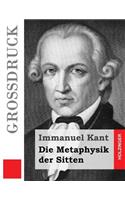Die Metaphysik der Sitten (Großdruck)
