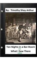 Ten Nights in a Bar-Room and What I Saw There (1854) By: Timothy Shay Arthur
