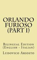 Orlando Furioso (Part I): Bilingual Edition (English - Italian)