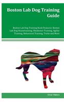 Boston Lab Dog Training Guide Boston Lab Dog Training Book Features