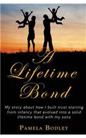 Lifetime Bond: Building trust in your kids starting from infancy to build a lifetime bond.