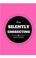 I Am Silently Correcting Your Grammar