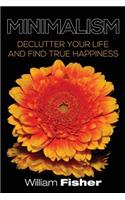 Minimalism Declutter your Life and Find True Happiness: (English)