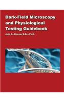 Dark Field Microscopy and Physiological Testing Guidebook