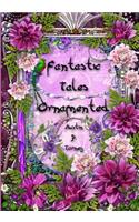 Fantastic Tales Ornamented