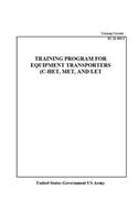 Training Circular TC 21-305-5 Training Program For Equipment Transporters (C-Het, Met, And Let: (English)