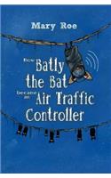 How Batly the Bat Became an Air Traffic Controller