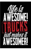 Life Is Awesome Trucks Just Makes It Awesomer!