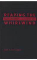 Reaping the Whirlwind