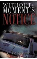 Without a Moment's Notice