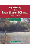 Fly Fishing the Feather River, Lower Section