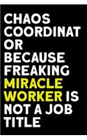Chaos Coordinator Because Freaking Miracle Worker Is Not a Job Title