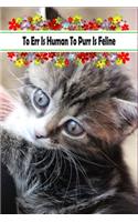 To Err Is Human To Purr Is Feline
