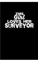 This Girl Loves Her Surveyor: Hangman Puzzles - Mini Game - Clever Kids - 110 Lined pages - 6 x 9 in - 15.24 x 22.86 cm - Single Player - Funny Great Gift