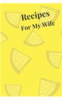 Recipes For My Wife