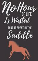 No Hour Of Life Is Wasted That Is Spent In The Saddle