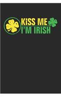 Kiss me i'm Irish: Kiss me i'm Irish Notebook / Aura Workbook / Diary Great Gift for Irish or any other occasion. 110 Pages 6" by 9"