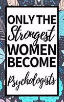 Only The Strongest Women Become Psychologists