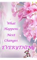 What Happens Next Changes Everything