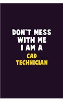 Don't Mess With Me, I Am A CAD Technician: 6X9 Career Pride 120 pages Writing Notebooks