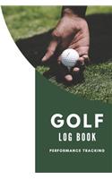 GOLF Log book: Golfing Journal and notebook to Track your Golf Scores and Stats.Golf Record Log with Performance Tracking, Golf Stat Log Blank Lined Pages For Your