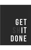 Large Notebook: Get Shit Done - 200 pages college ruled - 8.5 x 11 inches - 21.59 x 27.94 cm: Perfect for Writing, Journaling, Notekeeping at home, school, office -