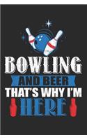 Bowling and beer that's why i'm here