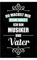 Du machst mir keine Angst ich bin Musiker und Vater Notizbuch