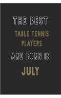 The Best Table Tennis Players are Born in July journal: 6*9 Lined Diary Notebook, Journal or Planner and Gift with 120 pages