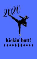 2020 Kickin' butt