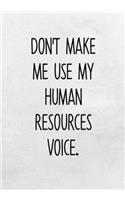 Don't Make Me Use My Human Resources Voice: Daily Task Checklist Notebook With Lined Journal(17 Funny Coworker Gag Gifts)
