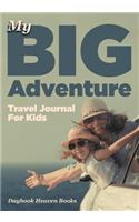 My Big Adventure Travel Journal For Kids