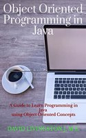 Object Oriented Programming in Java: A Guide to learn Programming in Java