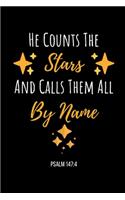 He Counts The Stars And Calls Them All By Name: Psalm Notebook/Journal 120 Pages (6"x 9")