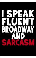 I Speak Fluent Broadway And Sarcasm: Funny Broadway Sarcasm Blank Lined Notebook