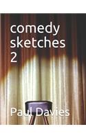 comedy sketches 2: (2 Comedy Sketches)