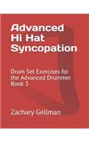 Advanced Hi Hat Syncopation: Drum Set Exercises for the Advanced Drummer Book 3(3 Book 3)