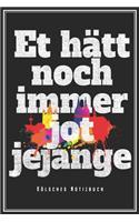 Et Hätt Noch Immer Jot Jejange - Kölsches Notizbuch