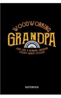 Woodworking Grandpa Notebook: Notizbuch für Baumfäller und Holzarbeiter