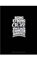 Being Strong Is The Only Choice Stomach Cancer Awareness