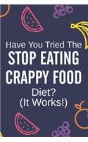 Have You Tried The Stop Eating Crappy Food Diet? (It Works!)