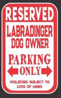 Reserved Labradinger Dog Owner Parking Only. Violators Subject To Loss Of Limbs: Blank Lined Notebook To Write In - Appreciation Gift For Labradinger Dog Lovers
