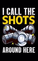 I Call The Shots Around Here: Funny Photographer Pun Blank Composition Notebook for Journaling & Writing (120 Lined Pages, 6" x 9")