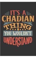 It's A Chadian Thing You Wouldn't Understand: Chad Notebook Journal 6x9 Personalized Gift For It's A Chadian Thing You Wouldn't Understand Lined Paper