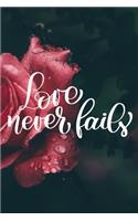 Love Never Fails (Romance): Love Notebook/ Diary/ Journal/ Composition Book to Write in, Blank Lovely Lined Designed Interior (6" x 9"), 100 Pages, (Love & Romance Notebooks Gi