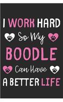 I Work Hard So My Boodle Can Have A Better Life: Lined Journal, 120 Pages, 6 x 9, Boodle Dog Gift Idea, Black Matte Finish (I Work Hard So My Boodle Can Have A Better Life Journal)