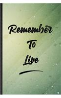 Remember To Live